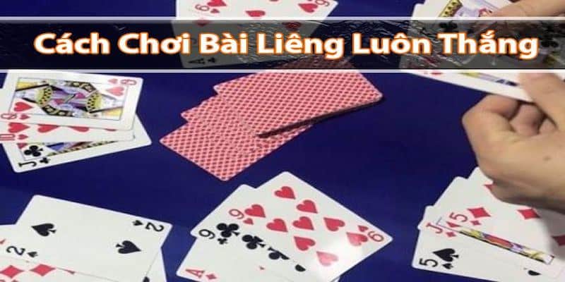 Mẹo chơi bài Liêng luôn thắng dành cho các tân thủ